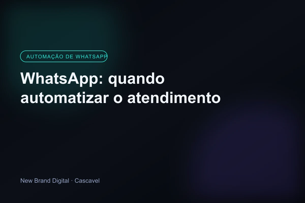 WhatsApp para empresas de Cascavel: quando automatizar - New Brand Digital